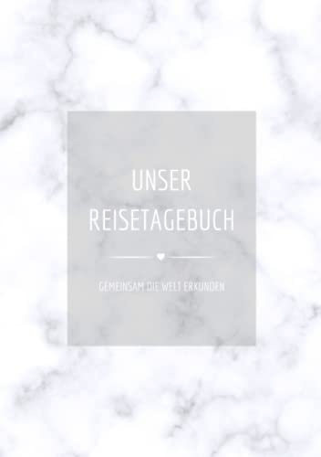 UNSER REISETAGEBUCH - Gemeinsam die Welt erkunden: Reisetagebuch für Paare zum Ausfüllen | Reisejournal zum Selberschreiben | Mit Platz zum Einkleben ... | Softcover Din A5 | Cover 2 Marmor weiß