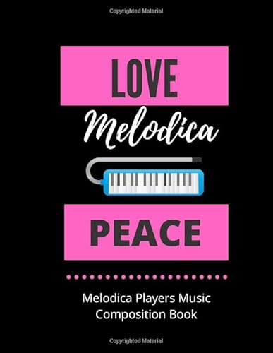 Love Melodica Peace | Melodica Players Music Composition Book: 8.5 x 11 | 58 Lined Pages For Notes + 58 Staff Paper Pages For Music Composing | Gift ... Songwriters, Students And Musicians Alike