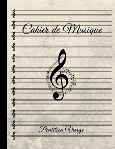 Cahier de Musique: Cahier de Musique Pour La Composition Musical et Solfège | Carnet de Partition A Remplir 12 Portée Par Page | Carnet de Musique ... en Clef de Sol | Grand Format - 120 Pages