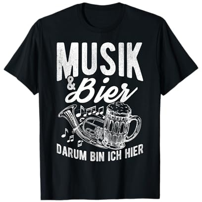 Musik & Bier DARUM BIN ICH HIER Blasmusik Tenorhorn Bier T-Shirt