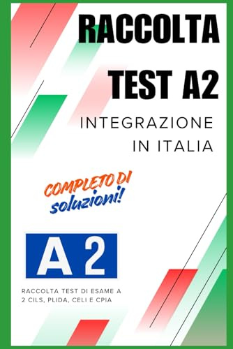 TEST A2 INTEGRAZIONE IN ITALIA: RACCOLTA ESAMI CON SOLUZIONI
