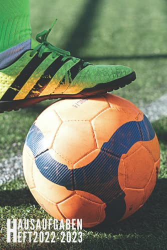 Hausaufgabenheft 2022/2023: Fußball - Schülerkalender Für Grundschule, Mädchen, Jungen, Teenager Mit Datum | Platz Für Aufgaben, Stundenplan, Notizen ... Wochenkalender | August 2022 Bis Juli 2023