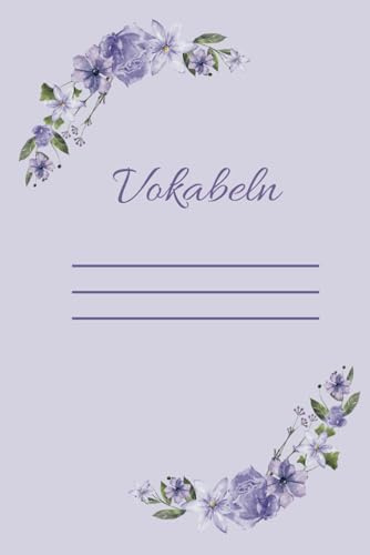 Vokabelheft DIN A5 liniert 2 Spalten: mit lilafarbenen Blumendesign: für alle Sprachen geeignet: Platz für mehr als 860 Vokabeln