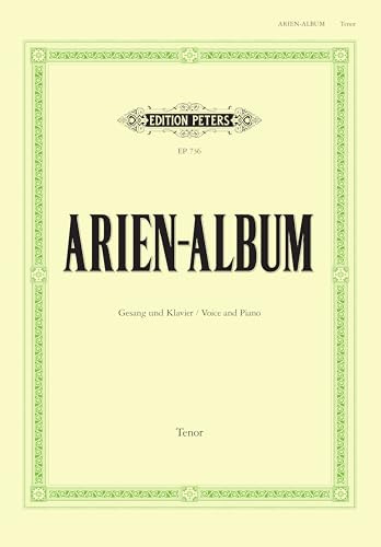 Arien-album - Famous Arias for Tenor and Piano: From Sacred and Secular Works from Bach to Wagner (Edition Peters)
