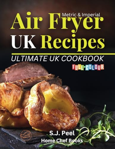 Air Fryer UK Recipes: Exploring vibrant UK flavours with locally sourced ingredients, using familiar UK measurements.