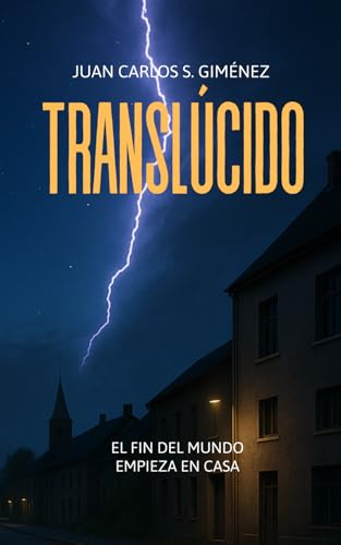Translúcido: (Thriller Psicológico Sobrenatural) El fin del mundo empieza en casa...
