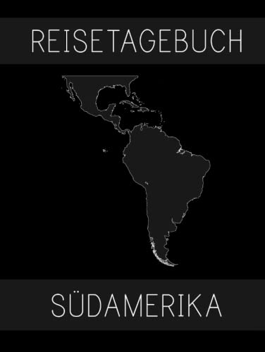 Reisetagebuch Südamerika: Hardcover – 200 Blanko Seiten zum Selberschreiben & Selbstgestalten – ca. A4 – Reisebuch für mehrere Reisen nach Chile, Argentinien, Costa Rica, Mexico, Peru