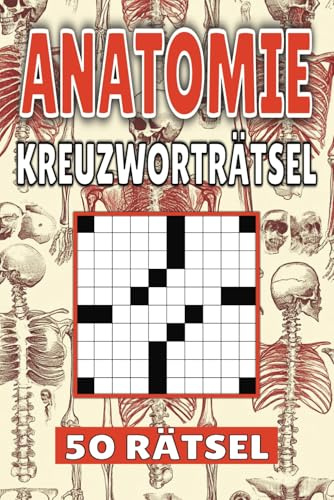 Anatomie Kreuzworträtsel: 50 Rätsel für Kinder, Erwachsene und Senioren: Einfache, geistig anregende Unterhaltung und spannende Herausforderungen für mentale Entspannung und Wortschatzerweiterung