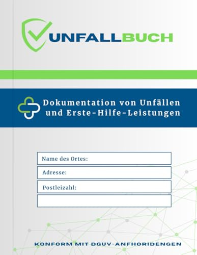 Unfallbuch & Verbandbuch A4: Zur Dokumentation von Unfällen und Erste-Hilfe-Maßnahmen im Betrieb, in Schule und Kita – 110 Seiten nach DGUV-Richtlinien