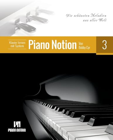 Klavier lernen mit System Piano Notion Buch Drei: Die schönsten Melodien aus aller Welt (Klavier lernen mit System Piano Notion / Deutsch, Band 3)