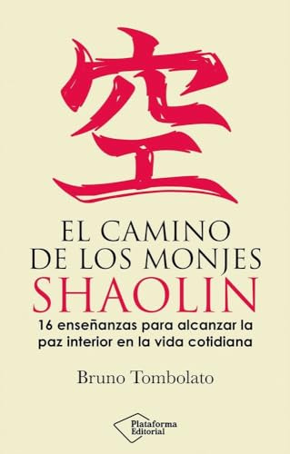 El camino de los monjes shaolin: 16 enseñanzas para alcanzar la paz interior en la vida cotidiana