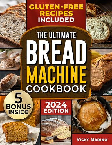 The Ultimate Bread Machine Cookbook: Healthy Preservative-Free and Delicious Recipes Easy-to-Follow to Bake Fresh and Deliciously Warm Bread at Your Home Every Day