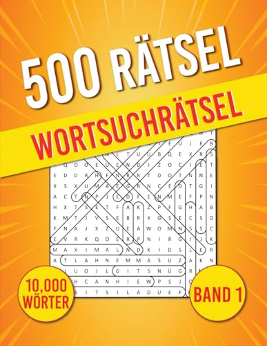 500 Wortsuchrätsel: 500 Rätsel | 10,000 Wörter | Aktivitätsbuch & Denkspiele für Jugendliche und Senioren | BAND 1