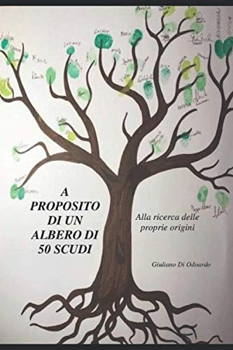 A PROPOSITO DI UN ALBERO DI 50 SCUDI: Alle Origini del mio cognome