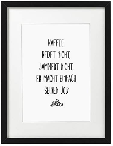 Ritter Mediendesign Bild Kunstdruck im Rahmen schwarz mit Passepartout Wandbild Kreativ Deko Art Druck Poster Din A4 Holzrahmen Geschenk (Version: Kaffee jammert nicht, Din A4)