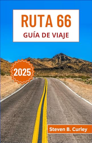 Ruta 66 Guía de Viaje 2025: Un viaje a través de la legendaria autopista de Estados Unidos, desde vibrantes luces urbanas hasta paisajes desérticos y ... la carretera (GUÍAS DE VIAJE ESENCIALES 2025)