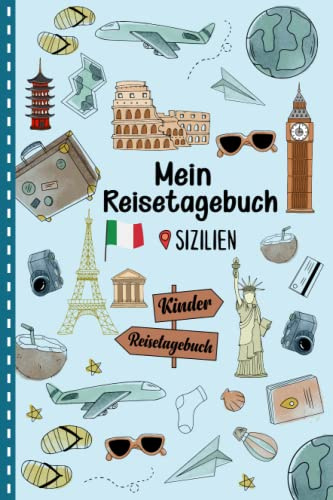 Reisetagebuch Sizilien für Kinder: Italien Kinder Reise Aktivitätsbuch & Urlaubstagebuch zum Ausfüllen,Eintragen,Malen,Einkleben für Ferien & Urlaub & Unterwegs A5
