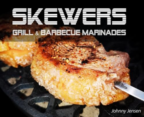 Skewers: Grill & Barbecue Marinades