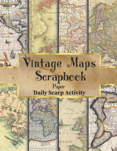 Vintage Maps Scrapbook Paper: Aged World Map, Travel Map Sheets Album Scrapbook Cards, Double Sided Craft Pages, Decorative Pattern for Gift Wrapping, ... Premium Scrapbooking Paper Size 8.5 x 11