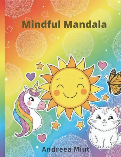 Mindful Mandalas for Kids: Coloring Activities for Relaxation and Mindfulness