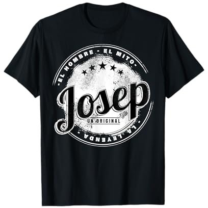 Josep el hombre el mito la leyend Josep nombre Camiseta