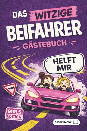 Beifahrer Gästebuch - GIRLS EDITION: Das lustige Gästebuch zum bewerten der Fahrt - Super Geschenk zum Führerschein (Beifahrer Gästebücher)