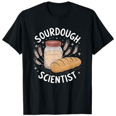 Sourdough Scientist, Sourdough Starter Baker Breadmaker T-Shirt