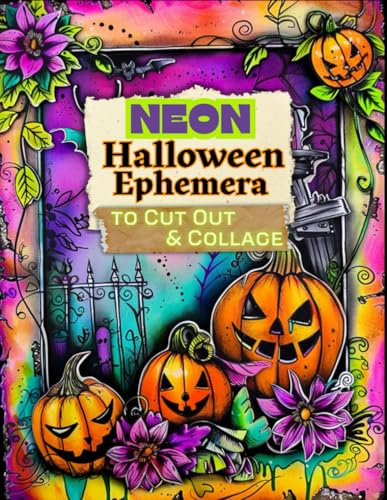 Neon Halloween Ephemera to Cut Out and Collage: Spooky Cute Rainbow Images for Junk Journals, Art Journaling, Scrapbooks and More!