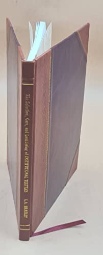 The selection, care, and laundering of institutional textiles [by] L.A. Bradley. 1963 [Leather Bound]