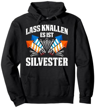 Feuerwerk LASS ES KNALLEN ES IST SILVESTER Lustig Silvester Pullover Hoodie