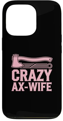 iPhone 13 Pro Crazy Ax Wife, Woman Axe Throwing Case