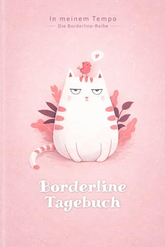 Borderline Tagebuch: Als Selbsthilfe zum Ausfüllen & Ankreuzen mit Skilltracker, Anspannungskurve, Stimmungstracker uvm | Motiv: Rosa Katze (In meinem Tempo – Die Borderline-Reihe)