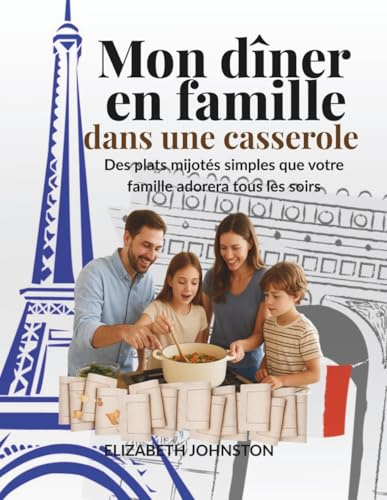 Mon dîner en famille dans une casserole: Des plats mijotés simples que votre famille adorera tous les soirs