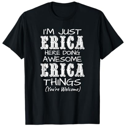I'm Just Erica Here Doing Awesome Erica Things T-Shirt
