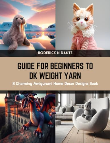 Guide for Beginners to DK Weight Yarn: 8 Charming Amigurumi Home Decor Designs Book