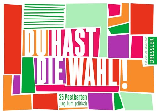 Du hast die Wahl! 25 Postkarten. jung, bunt, politisch: 25 Postkarten mit humorvollen politischen Botschaften zum Verschicken, Verschenken, Sammeln oder Dekorieren