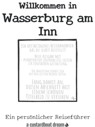 Willkommen in Wasserburg am Inn: Ein persönlicher Reiseführer