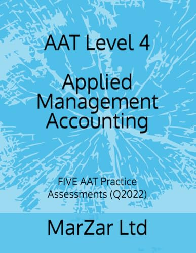 AAT Level 4 Applied Management Accounting: FIVE AAT Practice Assessments (Q2022)