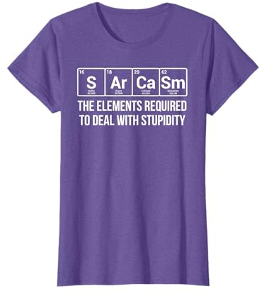 Sarcasm Elements Stupidity Chemistry Science T-Shirt