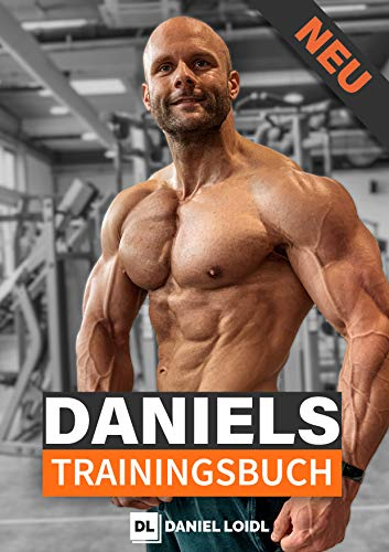 Daniels Trainingsbuch für effektiven Muskelaufbau! : Die effektivsten Strategien für schnellen Muskelaufbau! Inklusive gratis Trainingspläne und Technik Checks!