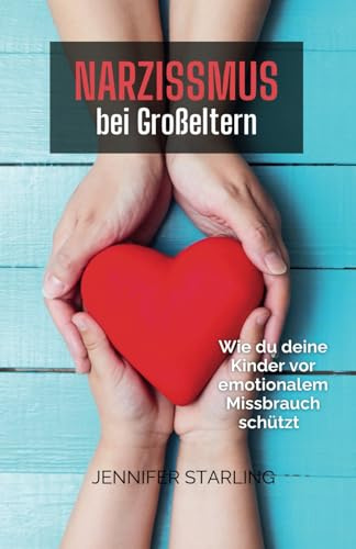 Narzisstische Großeltern – Wie du deine Kinder vor emotionalem Missbrauch schützt