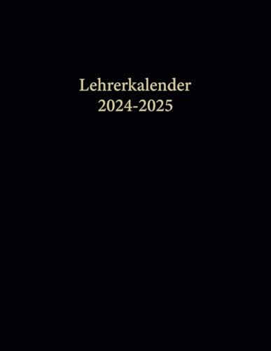 Lehrerkalender 2024 2025: Schulplaner für Lehrer & Lehrerinnen für Planung von Unterricht & Schuljahr - August 2024 bis Juli 2025