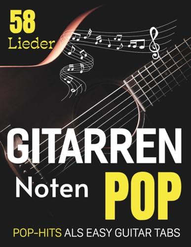 Gitarren Noten Pop: 58 Pop-Hits als Easy Guitar Tabs