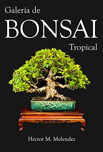 Galería de Bonsai Tropical (Libros de Bonsai Tropical)