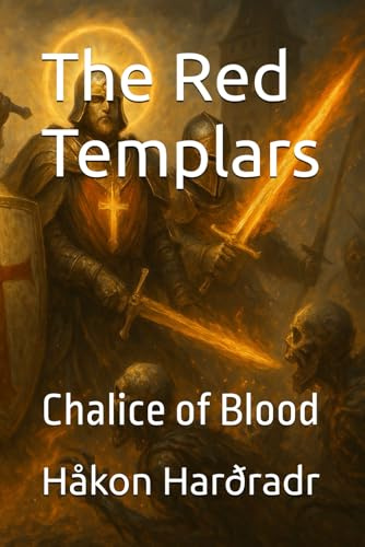 The Red Templars: Chalice of Blood (The Crimson Order)