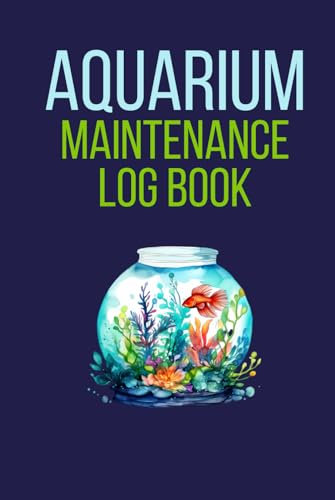 Aquarium Maintenance Log Book: Cute Logbook Gift for Fish Keepers and Aquarists to Record Water Testing Changes and Treatments Given