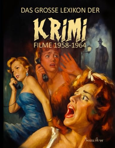 DAS GROSSE LEXIKON DER KRIMIFILME: TEIL 1: ALLE FILME 1958-1964