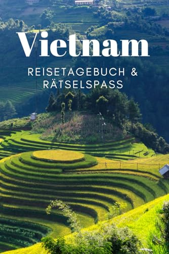 Vietnam - Mein Reisetagebuch: Reiserätsel- und Tagebuch