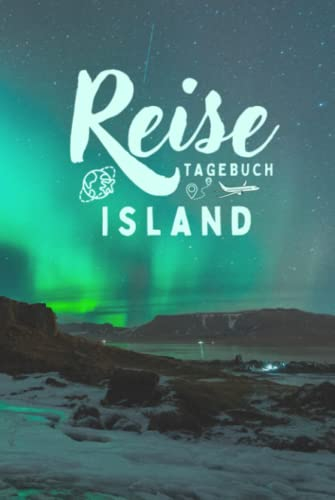 Reisetagebuch Island: Reisebuch für die schönsten Erinnerungen & Momente - Reisebuch mit vorgedruckten Seiten zum Ausfüllen und Selberschreiben - Notizbuch für den Urlaub