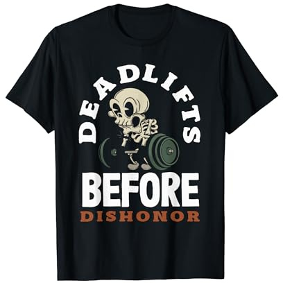 Deadlifts Before Dishonor Skull Weightlifting T-Shirt